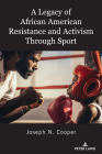 A Legacy of African American Resistance and Activism Through Sport By Billy Hawkins (Other), Joseph N. Cooper Cover Image