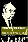 Escola Soviética de Xadrez: Jogue como Vasily Panov By John C. Murray Cover Image