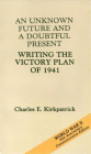 An Unknown Future and a Doubtful Present: Writing the Victory Plan of 1941: Writing the Victory Plan of 1941 (American Forces in Action) Cover Image