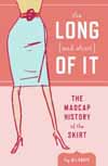 The Long and Short of It: The Madcap History of the Skirt By Ali Basye, Leela Corman Cover Image