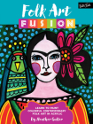 Folk Art Fusion: Learn to paint colorful contemporary folk art in acrylic Cover Image