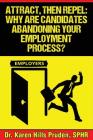 Attract, Then Repel: Why Are Candidates Abandoning Your Employment Process? By Karen Hills Pruden Cover Image