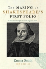 The Making of Shakespeare's First Folio By Emma Smith Cover Image
