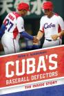 Cuba's Baseball Defectors: The Inside Story By Peter C. Bjarkman Cover Image