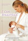 I Can Breastfeed: Visualize Your Way to Breastfeeding Success Cover Image