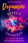 Dopamine Effect Unlocked: The Secrets of Your Motivation Molecule Cover Image
