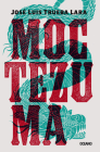 Moctezuma By José Luis Trueba Cover Image