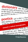 Dictionary Poetics: Toward a Radical Lexicography (Verbal Arts: Studies in Poetics) By Craig Dworkin Cover Image