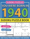 You Were Born In 1940: Sudoku Puzzle Book: Sudoku Puzzle Book For Adults Large Print Sudoku Game Holiday Fun-Easy To Hard Sudoku Puzzles By Muwshin Mawra Publishing Cover Image
