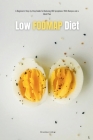 Low FODMAP Diet: A Beginner's Step-by-Step Guide for Managing IBS Symptoms, with Recipes and a Meal Plan By Brandon Gilta Cover Image