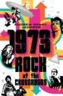 1973: Rock at the Crossroads Cover Image