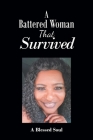 A Battered Woman That Survived By A Blessed Soul Cover Image