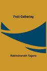 Fruit-Gathering By Rabindranath Tagore Cover Image