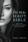 The Real Beauty Bible: Navigating Your Journey Through Plastic Surgery Cover Image