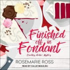Finished Off in Fondant Lib/E By Callie Beaulieu (Read by), Rosemarie Ross Cover Image