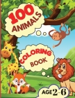 100 Animals Coloring Book: My First Coloring Book with Animals From Anywhere Easy and Fun Educational Coloring Pages of Animals for Boys, Girls, By Raquuca J. Rotaru Cover Image