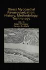 Direct Myocardial Revascularization: History, Methodology, Technology (Developments in Cardiovascular Medicine #211) Cover Image