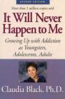 It Will Never Happen to Me: Growing Up with Addiction As Youngsters, Adolescents, Adults By Ph. D. Black, Claudia Cover Image