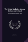 The Edible Mollusks of Great Britain and Ireland: With Recipes for Cooking Them By M. S. Lovell Cover Image