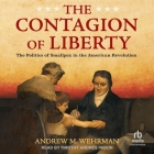 The Contagion of Liberty: The Politics of Smallpox in the American Revolution By Andrew M. Wehrman, Timothy Andrés Pabon (Read by) Cover Image