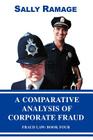A Comparative Analysis of Corporate Fraud: Fraud Law: Book Four By Sally Ramage Cover Image