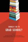 Should I Go to Grad School?: 41 Answers to An Impossible Question Cover Image