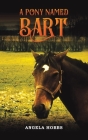 A Pony Named Bart By Angela Hobbs Cover Image