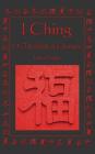 I Ching: Or, the Book of Changes By James Legge Cover Image