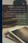 Making, Knowing and Judging. An Inaugural Lecture Delivered Before the University of Oxford on 11 June 1956 By W. H. (Wystan Hugh) 1907-1973 Auden (Created by) Cover Image
