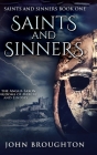 Saints And Sinners: Large Print Hardcover Edition By John Broughton Cover Image