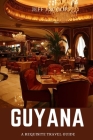Guyana: A requisite travel guide Cover Image
