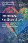 International Handbook of Love: Transcultural and Transdisciplinary Perspectives By Claude-Hélène Mayer (Editor), Elisabeth Vanderheiden (Editor) Cover Image