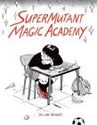 SuperMutant Magic Academy By Jillian Tamaki Cover Image