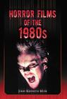 Horror Films of the 1980s By John Kenneth Muir Cover Image