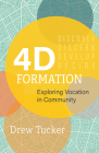 4D Formation: Exploring Vocation in Community By Drew Tucker Cover Image
