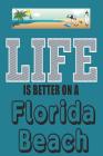 Life: Is Better on a Florida Beach By Blank Journals Cover Image
