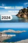 Nouvelle-Écosse Guide de Voyage 2024: Découvrez la province maritime au Canada Cover Image
