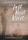 Homesteading in the Last Best West: Based on JB Hansen's Personal Memoir By Elaine Melby Ayre Cover Image