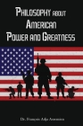 Philosophy about American Power and Greatness By François Adja Assemien Cover Image