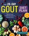 The 28-Day Gout Diet Plan: The Optimal Nutrition Guide to Manage Gout By Sophia Kamveris, Arun Mukherjee (Foreword by) Cover Image