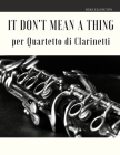 It Don't Mean a Thing per Quartetto di Clarinetti By Giordano Muolo, Duke Ellington Cover Image