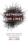 Between the Lines: A Memoir about Addiction, Empathy, and Evolution Cover Image