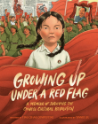 Growing Up under a Red Flag: A Memoir of Surviving the Chinese Cultural Revolution Cover Image