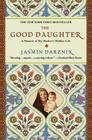The Good Daughter: A Memoir of My Mother's Hidden Life By Jasmin Darznik Cover Image