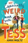 My Especially Weird Week with Tess: THE TIMES CHILDREN'S BOOK OF THE WEEK By Anna Woltz, David Colmer (Translated by) Cover Image