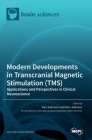 Modern Developments in Transcranial Magnetic Stimulation (TMS): Applications and Perspectives in Clinical Neuroscience By Nico Sollmann (Guest Editor), Petro Julkunen (Guest Editor) Cover Image