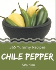 365 Yummy Chile Pepper Recipes: Not Just a Yummy Chile Pepper Cookbook! Cover Image