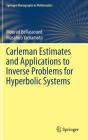 Carleman Estimates and Applications to Inverse Problems for Hyperbolic Systems (Springer Monographs in Mathematics) By Mourad Bellassoued, Masahiro Yamamoto Cover Image