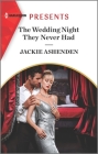 The Wedding Night They Never Had: An Uplifting International Romance By Jackie Ashenden Cover Image