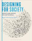 Designing for Society: Products and Services for a Better World By Nynke Tromp, Paul Hekkert Cover Image